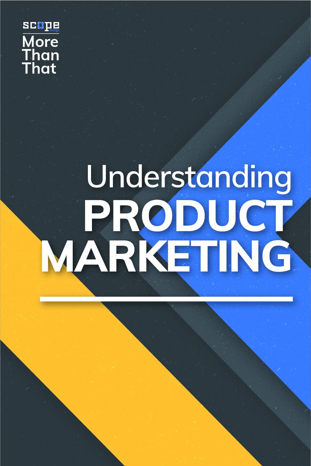 For this month's More Than That Series, we'll be talking about Understanding Product Marketing. Read on because... It's so much more than that! via @scopedesign