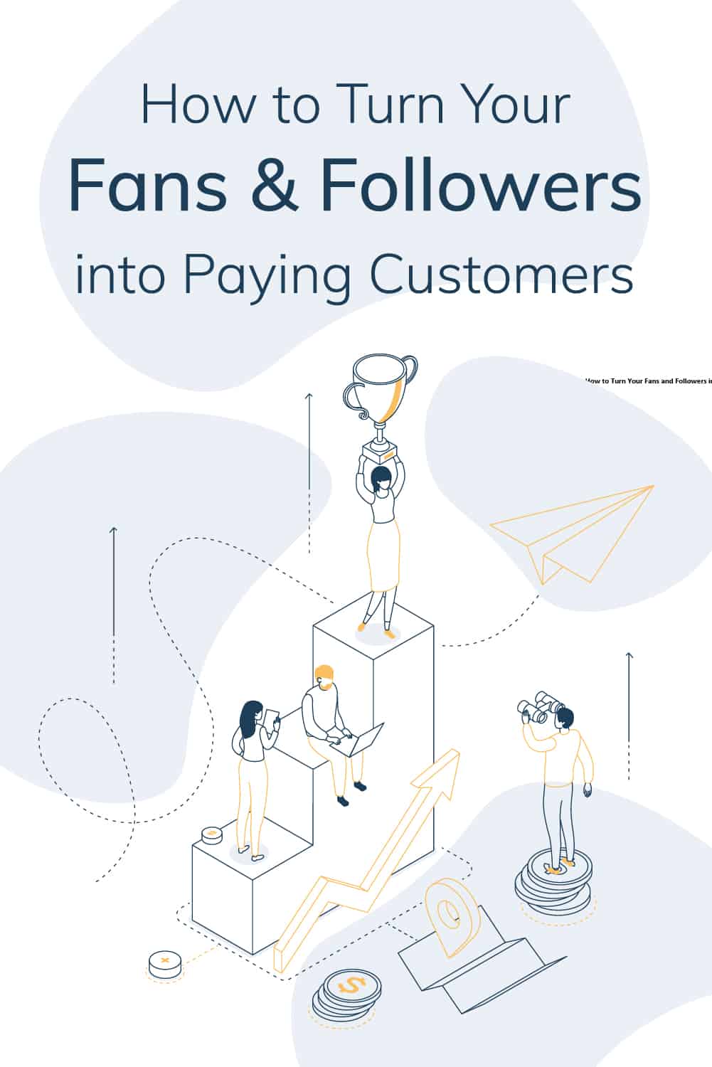 Unless those followers are paying you, they don’t mean much. Take those followers and turn them into paying customers. Here’s what to do. via @scopedesign